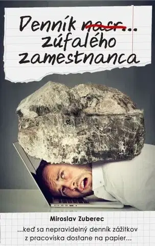 Humor a satira Denník nasr... zúfalého zamestnanca - Miroslav Zuberec