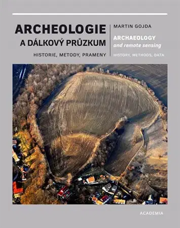 Archeológia, genealógia a heraldika Archeologie a dálkový průzkum - Martin Gojda