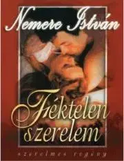 Beletria - ostatné Féktelen szerelem - István Nemere