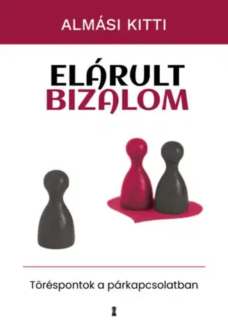 Partnerstvo Elárult bizalom - Töréspontok a párkapcsolatban - Kitti Almási