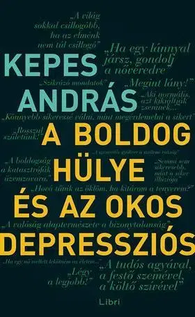 Fejtóny, rozhovory, reportáže A boldog hülye és az okos depressziós - András Kepes