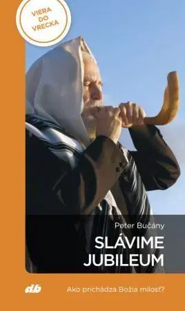 Náboženstvo - ostatné Slávime jubileum - Peter Bučány