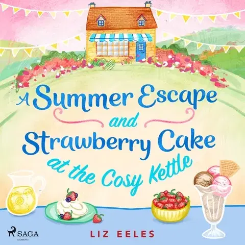 Romantická beletria Saga Egmont A Summer Escape and Strawberry Cake at the Cosy Kettle (EN)