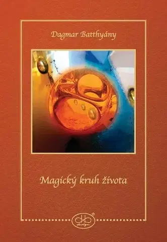 Ezoterika - ostatné Magický kruh života - Dagmar Batthyány