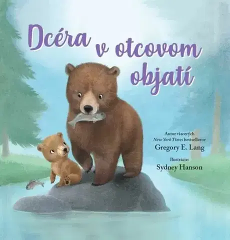 Básničky a hádanky pre deti Dcéra v otcovom objatí - Gregory E. Lang