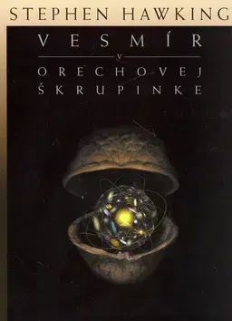 Astronómia, vesmír, fyzika Vesmír v orechovej škrupinke - Stephen Hawking,Igor Kapišinský