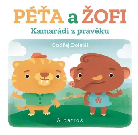 Pre deti a mládež - ostatné Kamarádi z pravěku: Péťa a Žofi - Ondřej Dolejší