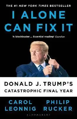 Politológia I Alone Can Fix It - Philip Rucker,Carol Leonnig