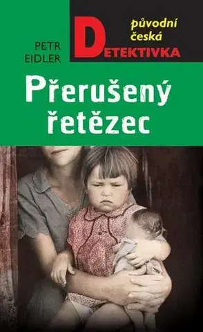 Detektívky, trilery, horory Přerušený řetězec - Petr Eidler