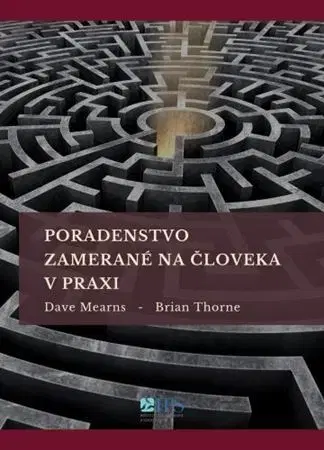 Psychológia, etika Poradenstvo zamerané na človeka v praxi - Dave Mearns,Brian Thorne