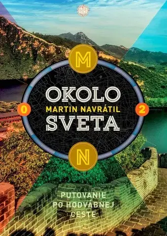 Cestopisy Okolo sveta 2: Putovanie po Hodvábnej ceste - Martin Navrátil