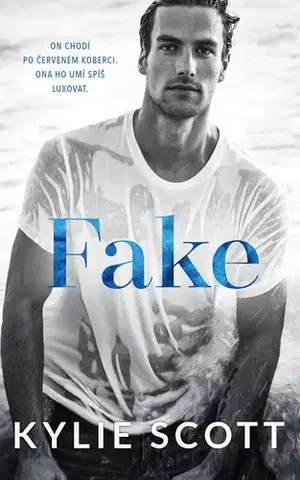 Romantická beletria Fake - Kylie Scott,Jana Pacnerová