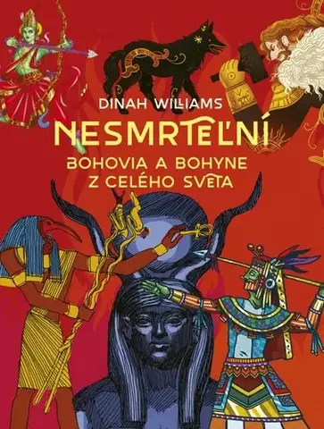 História Nesmrteľní: Bohovia a bohyne z celého sveta - Dinah Williams,Vladimír Gális