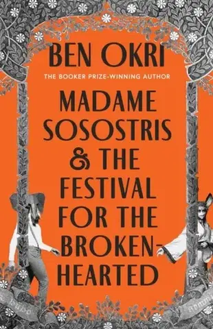 Beletria Madame Sosostris & the Festival for the Broken-Hearted - Ben Okri