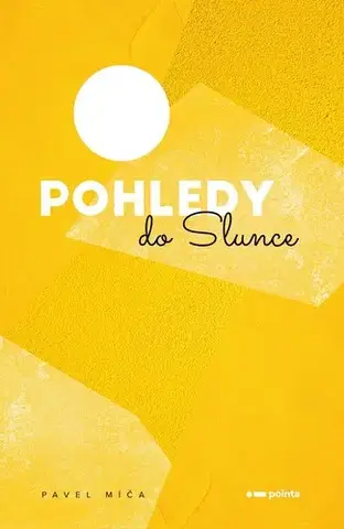 Česká poézia Pohledy do slunce - Pavel Míča