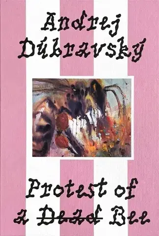 Maliarstvo, grafika Andrej Dúbravský. Protest of a Dead Bee - Alexandra Tamásová