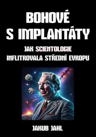 Fejtóny, rozhovory, reportáže Bohové s implantáty - Jakub Jahl