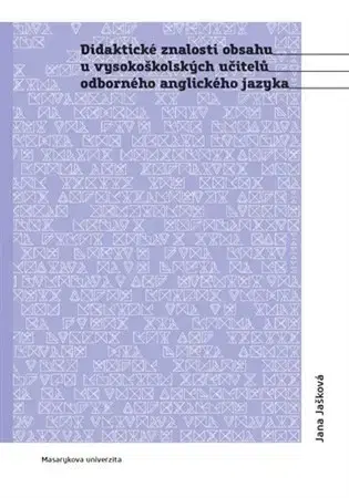 Pre vysoké školy Didaktické znalosti obsahu vysokoškolských učitelů odborného anglického jazyka - Jana Jašková