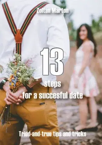 Motivačná literatúra - ostatné 13 steps for a succesful date - Zoltán Márton