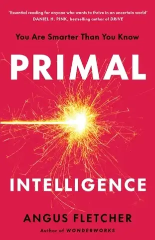Psychológia, etika Primal Intelligence - Angus Fletcher