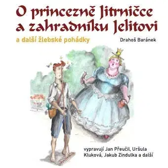 Pre deti a mládež Josef Drahoš Baránek O princezně Jitrničce a zahradníku Jelitovi a další žlebské pohádky