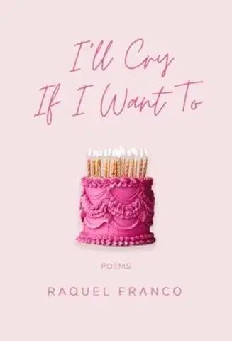 Poézia I'll Cry If I Want To - Raquel Franco