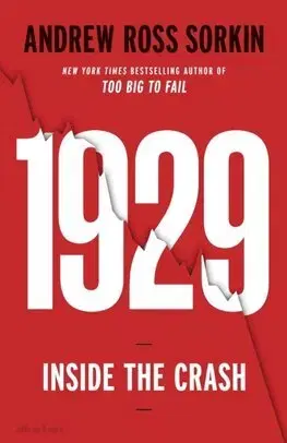 Financie, finančný trh, investovanie 1929 - Andrew Ross Sorkin