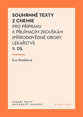 Učebnice - ostatné Souhrnné texty z chemie pro přípravu k přijímacím zkouškám II.díl (přírodovědné obory, lékařství) - Eva Streblová