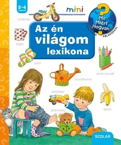 Encyklopédie pre deti a mládež - ostatné Az én világom lexikona - Mit? Miért? Hogyan? - Frauke Nahrgangová