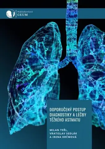 Medicína - ostatné Doporučený postup diagnostiky a léčby těžkého astmatu - Kolektív autorov