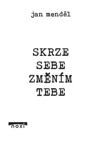 Psychológia, etika Skrze sebe změním tebe - Jan Mendel