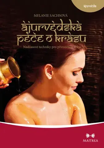 Zdravie, životný štýl - ostatné Ájurvédská péče o krásu - Melanie Sachsová