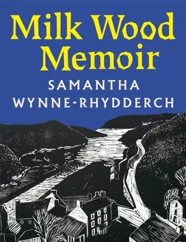 Poézia Milk Wood Memoir - Samantha Wynne-Rhydderch