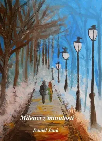 Romantická beletria Milenci z minulosti - Daniel Janů