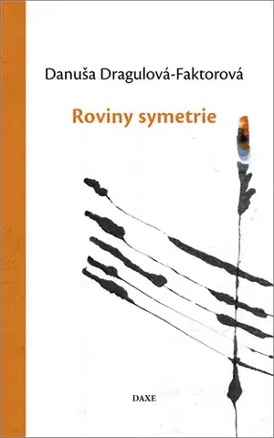 Slovenská poézia Roviny symetrie - Danuša Dragulová-Faktorová
