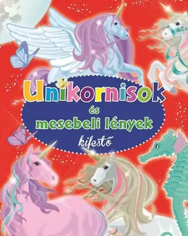 Nalepovačky, vystrihovačky, skladačky Unikornisok és mesebeli lények kifestő