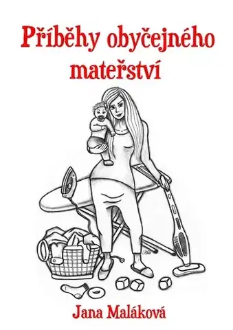 Humor a satira Příběhy obyčejného mateřství - Jana Maláková