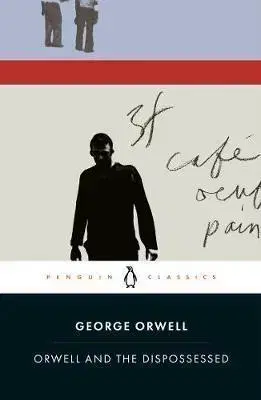 Eseje, úvahy, štúdie Orwell and the Dispossessed - George Orwell