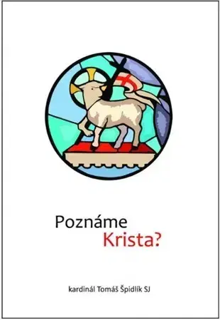 Kresťanstvo Poznáme Krista? - Tomáš Špidlík
