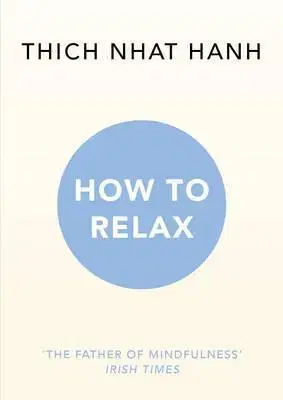 Buddhizmus How to Relax - Thich Nhat Hanh