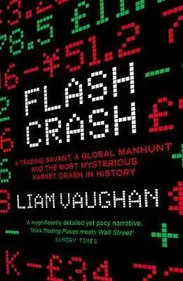 Detektívky, trilery, horory Flash Crash : A Trading Savant, a Global Manhunt and the Most Mysterious Market Crash in History - Liam Vaughan
