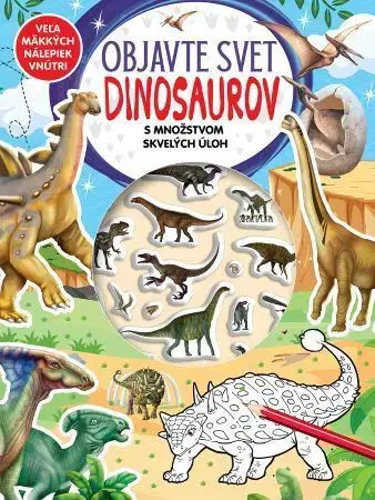 Nalepovačky, vystrihovačky, skladačky Objavte svet Dinosaurov - s množstvom skvelých úloh
