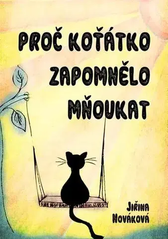 Pre deti a mládež - ostatné Proč koťátko zapomnělo mňoukat - Jiřina Nováková