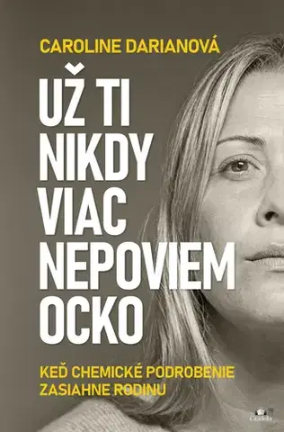 Skutočné príbehy Už ti nikdy viac nepoviem ocko - Caroline Darian