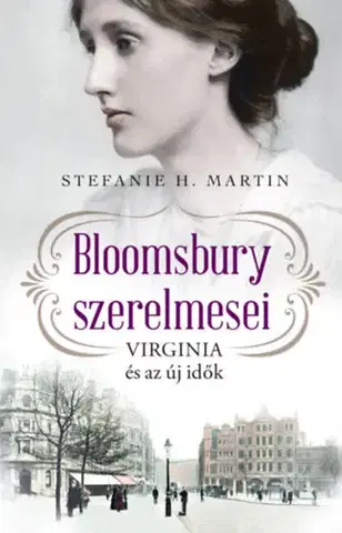 Romantická beletria Bloomsbury szerelmesei 1: Virginia és az új idők - H. Martin Stefanie