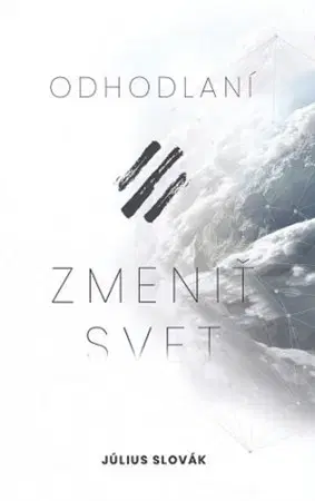 Kresťanstvo Odhodlaní zmeniť svet - Július Slovák