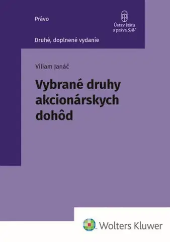 Obchodné právo Vybrané druhy akcionárskych dohôd, 2. vydanie - Viliam Janáč