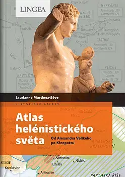 Starovek Atlas helénistického světa - Laurianne Martinez-Seve