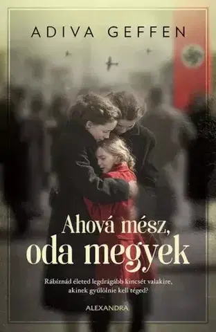 Historické romány Ahová mész, oda megyek - Adiva Geffen