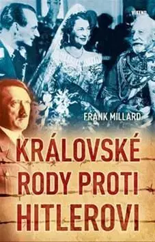 Svetové dejiny, dejiny štátov Královské rody proti Hitlerovi - Frank Millard
